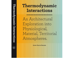 Thermodynamic Interactions. An Architectural Exploration into Physiological, Material and Territorial Atmospheres | Premis FAD 2018 | Pensament i Crítica